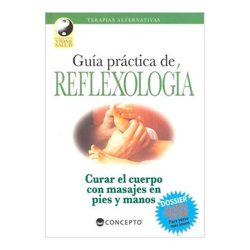 portada Guia Practica de Reflexologia / a Practical Guide to Reflexology,Curar el Cuerpo con Masajes en Pies y Manos / Healing the Body With Foot and Hand Massage (in Spanish)