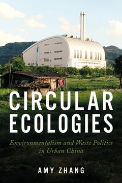 portada Circular Ecologies: Environmentalism and Waste Politics in Urban China (in English)