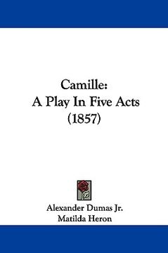 portada camille: a play in five acts (1857) (en Inglés)