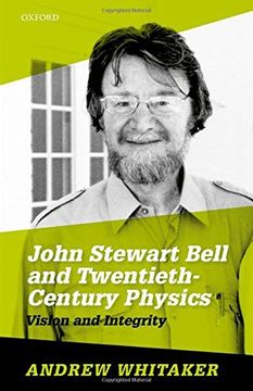 portada John Stewart Bell and Twentieth-Century Physics: Vision and Integrity