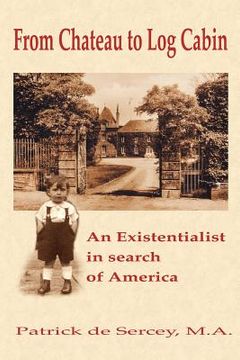 portada From Chateau to Log Cabin: An Existentialist in search of America (en Inglés)