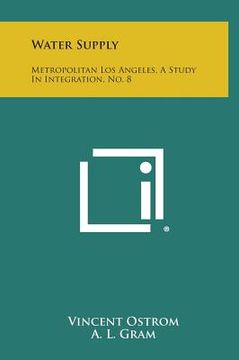 portada Water Supply: Metropolitan Los Angeles, A Study In Integration, No. 8 (in English)
