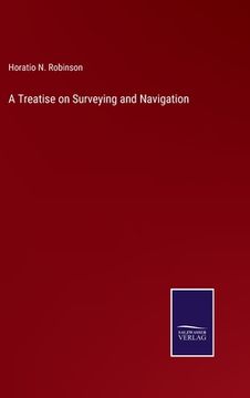 portada A Treatise on Surveying and Navigation (en Inglés)