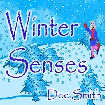 portada Winter Senses: A Rhyming Winter Picture Book for Children about the Winter season, Winter joy and the five senses. (en Inglés)