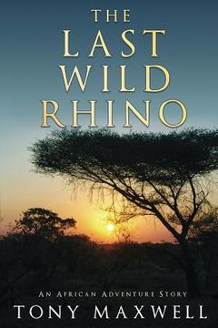 portada The Last Wild Rhino (en Inglés)