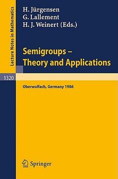 portada semigroups. theory and applications: proceedings of a conference held in oberwolfach, frg, feb. 23 - mar. 1, 1986 (in English)