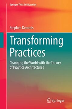 portada Transforming Practices: Changing the World with the Theory of Practice Architectures 