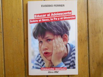 portada Educar al Adolescente Sobre el Sexo, la fe y el Divorcio. 1A. Edición (in Spanish)