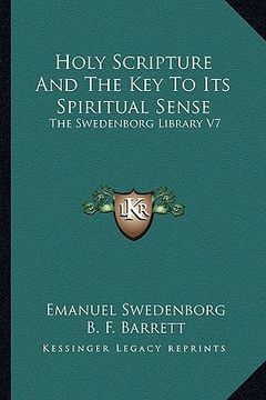 portada holy scripture and the key to its spiritual sense: the swedenborg library v7 (in English)