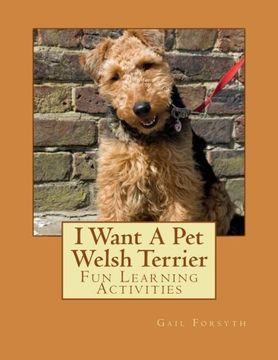 portada I Want A Pet Welsh Terrier: Fun Learning Activities
