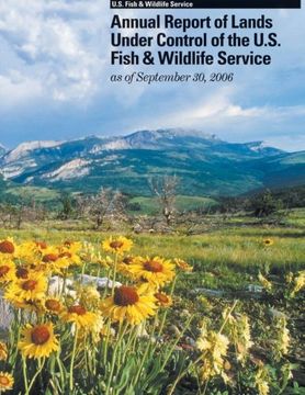 portada Annual Report of Lands Under Control of the U.S. Fish and Wildlife Service as of September 30, 2006