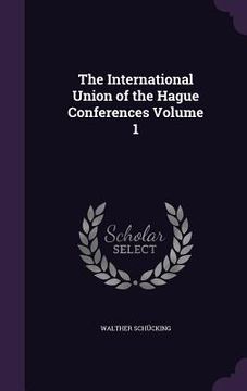 portada The International Union of the Hague Conferences Volume 1 (en Inglés)