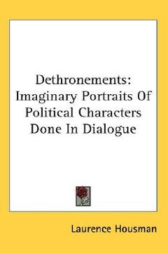 portada dethronements: imaginary portraits of political characters done in dialogue (en Inglés)