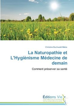 portada La Naturopathie et L'hygiènisme Médecine de Demain: Comment Préserver sa Santé (in French)