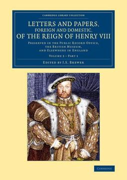 portada Letters and Papers, Foreign and Domestic, of the Reign of Henry Viii - Volume 3 (Cambridge Library Collection - British and Irish History, 15Th & 16Th Centuries) 