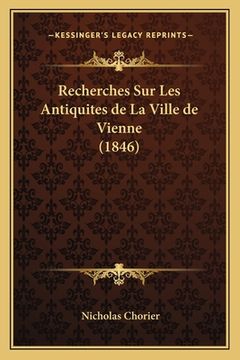 portada Recherches Sur Les Antiquites de La Ville de Vienne (1846) (en Francés)
