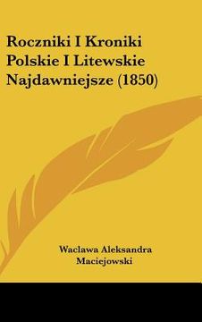 portada roczniki i kroniki polskie i litewskie najdawniejsze (1850) (in English)