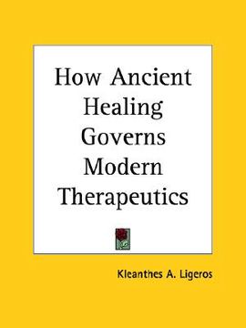 portada how ancient healing governs modern therapeutics (en Inglés)