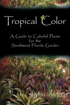 portada Tropical Color: A Guide to Colorful Plants for the Southwest Florida Garden
