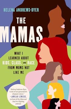 portada The Mamas: What i Learned About Kids, Class, and Race From Moms not Like me (en Inglés)