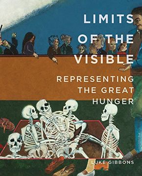 portada Limits of the Visible: Representing the Great Hunger (Famine Folios) 