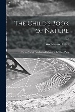 portada The Child'S Book of Nature: For the use of Families and Schools. In Three Parts; V. 1 (in English)