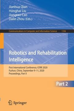 portada Robotics and Rehabilitation Intelligence: First International Conference, Icrri 2020, Fushun, China, September 9-11, 2020, Proceedings, Part II