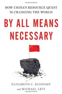 portada By All Means Necessary: How China s Resource Quest Is Changing The World (in English)