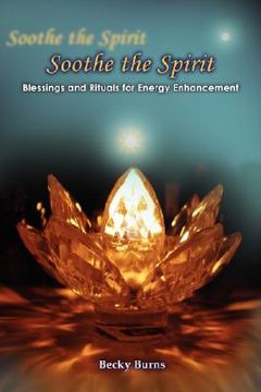 portada soothe the spirit: blessings and rituals for energy enhancement (en Inglés)