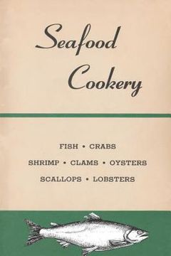 portada Seafood Cookery: Learn to Select and Prepare Fresh Seafood the Expert Way (en Inglés)