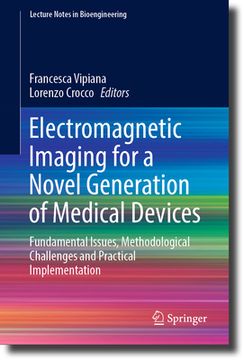 portada Electromagnetic Imaging for a Novel Generation of Medical Devices: Fundamental Issues, Methodological Challenges and Practical Implementation (in English)