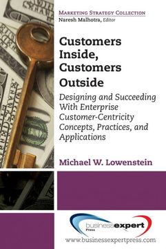 portada Customers Inside, Customers Outside: Designing and Succeeding With Enterprise Customer-Centricity Concepts, Practices, and Applications (Marketing Strategy Collection) (en Inglés)