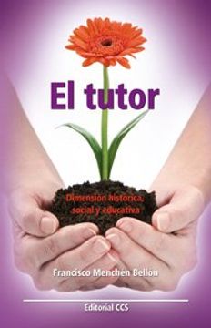 portada El tutor: Dimensión histórica, social y educativa (Educar)