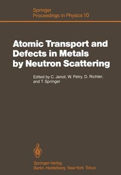 portada atomic transport and defects in metals by neutron scattering: proceedings of an iff-ill workshop julich, fed. rep. of germany, october 2 4, 1985 (en Inglés)