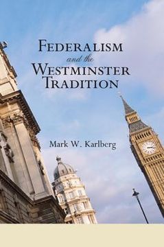 portada federalism and the westminster tradition: reformed orthodoxy at the crossroads (en Inglés)