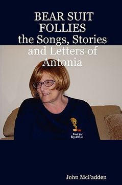 portada bear suit follies: the songs, stories and letters of antonia (en Inglés)