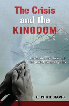 portada the crisis and the kingdom: economics, scripture, and the global financial crisis (en Inglés)
