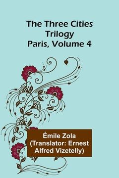 portada The Three Cities Trilogy: Paris, Volume 4 (en Inglés)