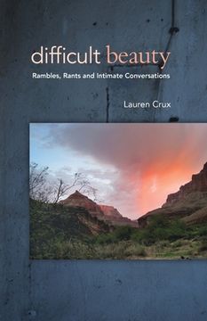 portada Difficult Beauty: Rambles, Rants and Intimate Conversations (en Inglés)