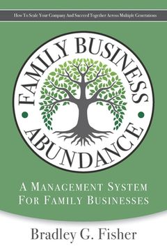 portada Family Business Abundance: How to Scale Your Company and Succeed Together Across Multiple Generations 