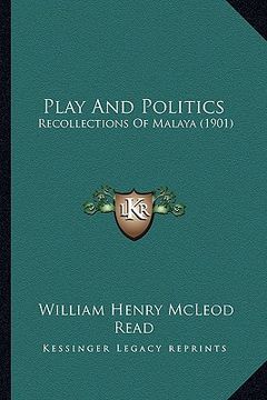 portada play and politics: recollections of malaya (1901) (en Inglés)