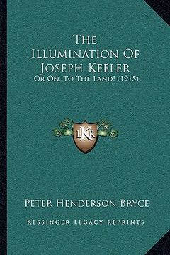 portada the illumination of joseph keeler: or on, to the land! (1915) (en Inglés)