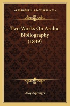 portada Two Works On Arabic Bibliography (1849) (en Árabe)