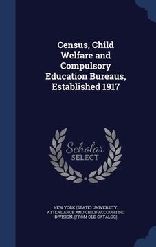 portada Census, Child Welfare and Compulsory Education Bureaus, Established 1917