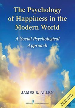 portada The Psychology of Happiness in the Modern World: A Social Psychological Approach (en Inglés)