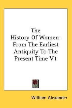 portada the history of women: from the earliest antiquity to the present time v1 (in English)