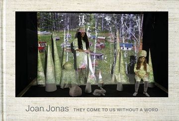 portada Joan Jonas - They Come To Us Without A Word