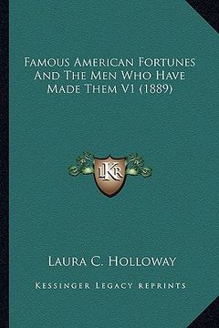 portada famous american fortunes and the men who have made them v1 (1889) (en Inglés)