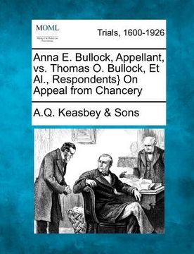 portada anna e. bullock, appellant, vs. thomas o. bullock, et al., respondents} on appeal from chancery (en Inglés)