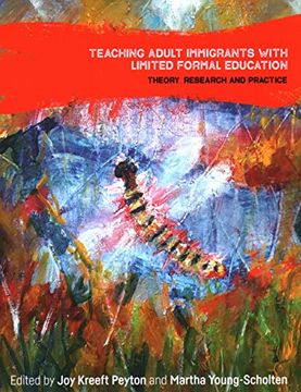 portada Teaching Adult Immigrants With Limited Formal Education: Theory, Research and Practice (Language, Mobility and Institutions) 